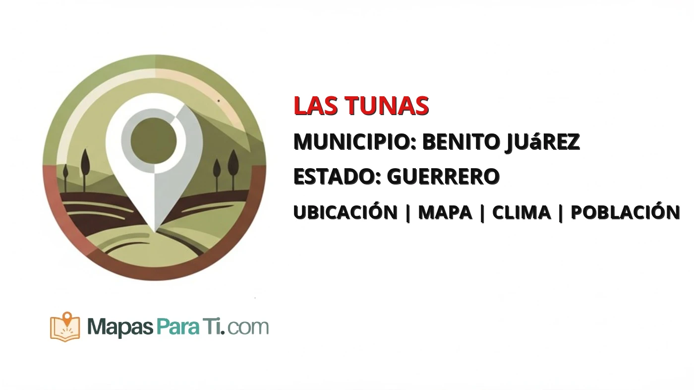 Mapa y datos de Las Tunas, Benito Juárez, Guerrero