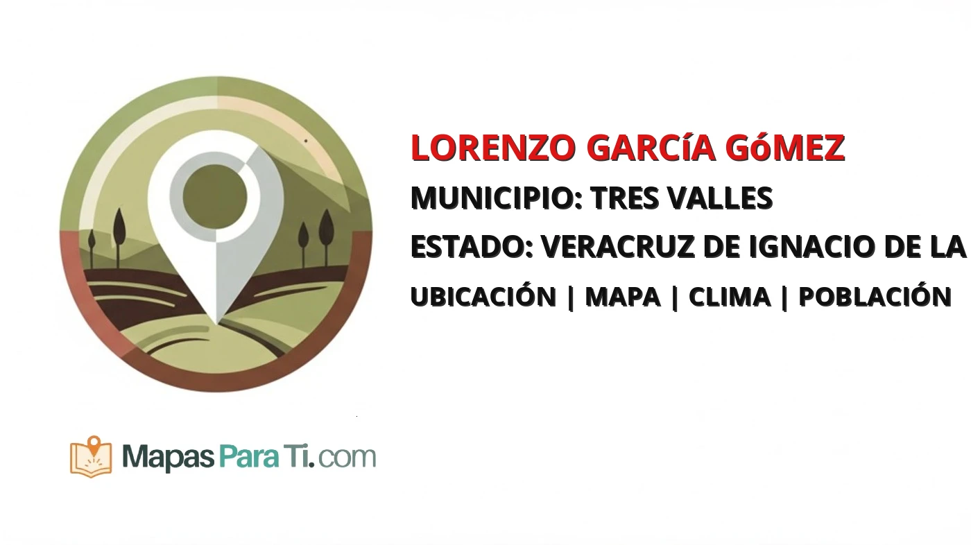Mapa y datos de Lorenzo García Gómez, Tres Valles, Veracruz de Ignacio de la Llave