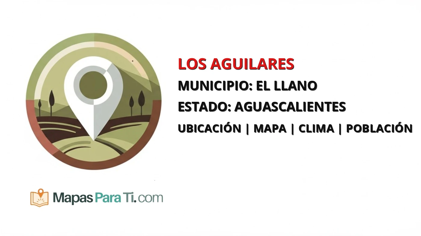 Mapa y datos de Los Aguilares, El Llano, Aguascalientes