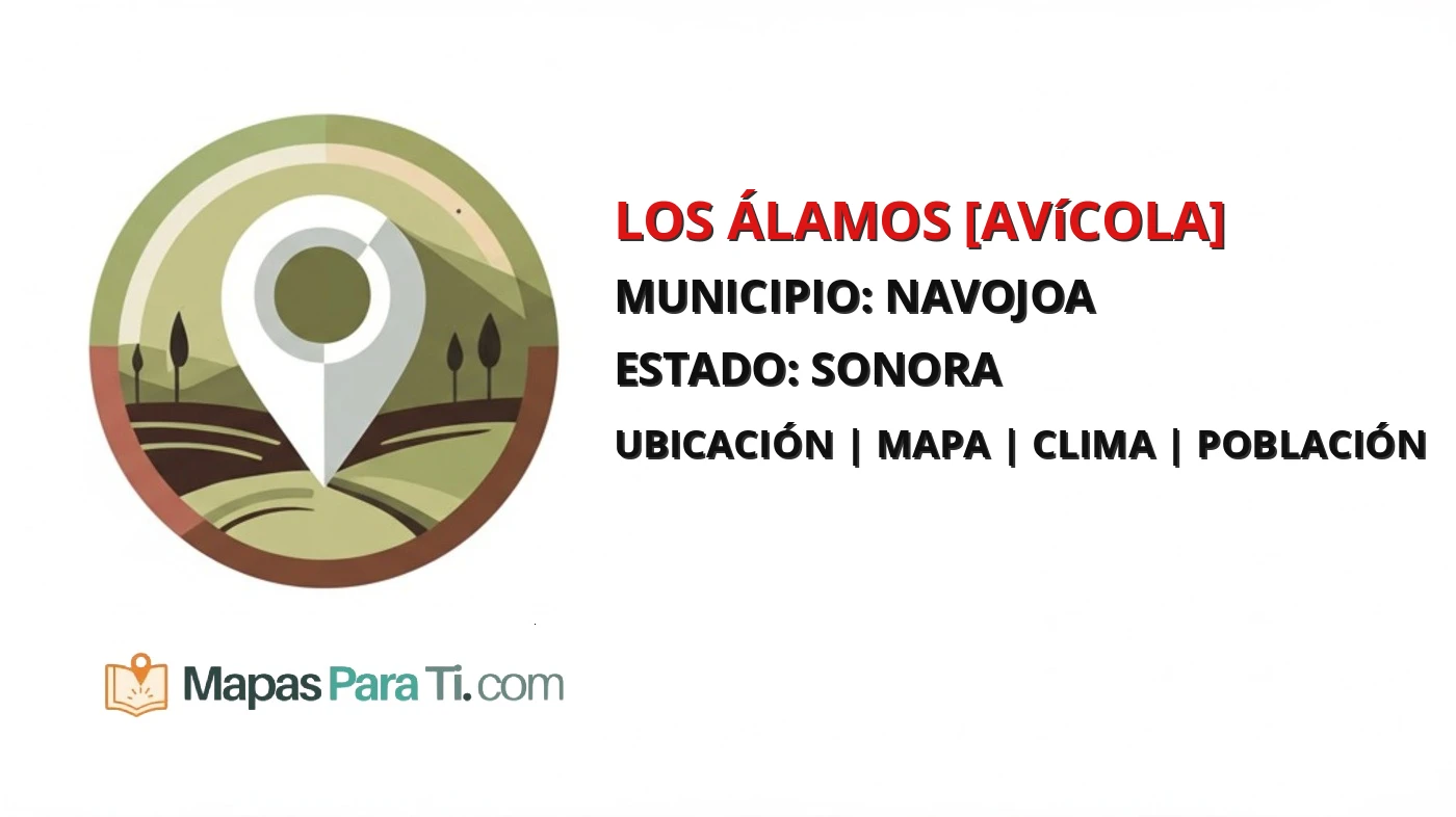 Mapa y datos de Los Álamos [Avícola], Navojoa, Sonora