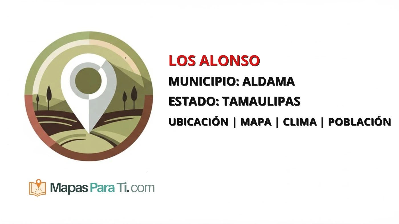 Mapa y datos de Los Alonso, Aldama, Tamaulipas