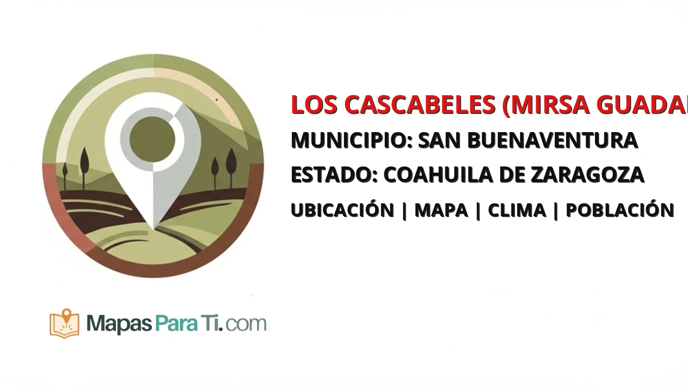 Mapa y datos de Los Cascabeles (Mirsa Guadalupe García García), San Buenaventura, Coahuila de Zaragoza