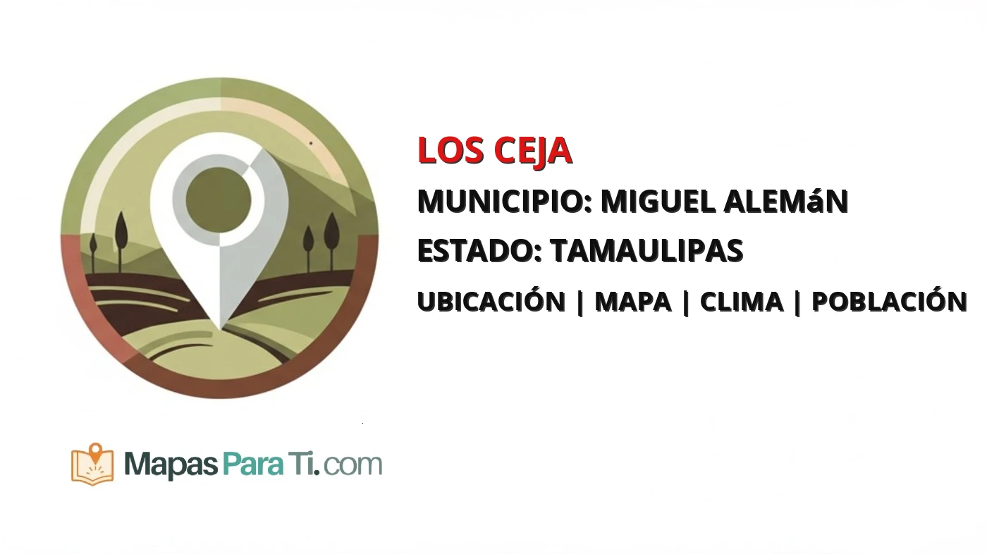 Mapa y datos de Los Ceja, Miguel Alemán, Tamaulipas