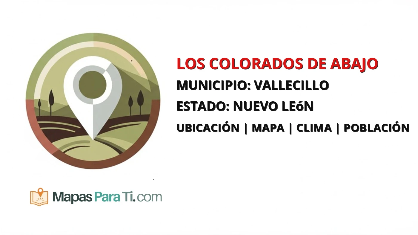 Mapa y datos de Los Colorados de Abajo, Vallecillo, Nuevo León