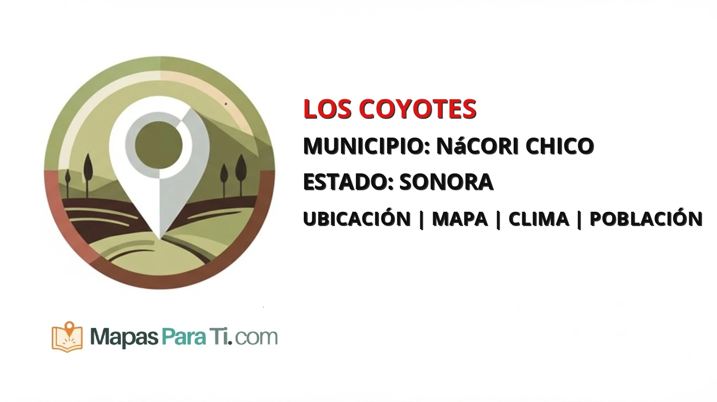 Mapa y datos de Los Coyotes, Nácori Chico, Sonora
