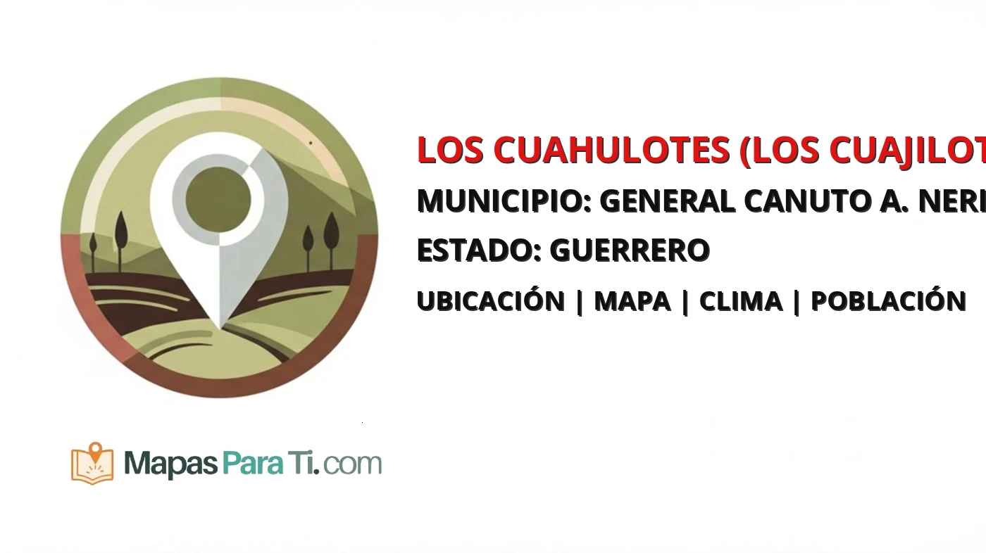 Mapa y datos de Los Cuahulotes (Los Cuajilotes), General Canuto A. Neri, Guerrero