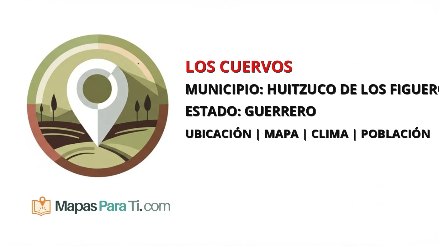 Mapa y datos de Los Cuervos, Huitzuco de los Figueroa, Guerrero