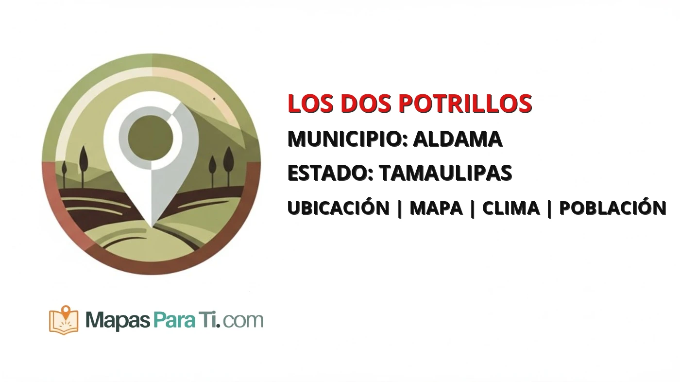 Mapa y datos de Los Dos Potrillos, Aldama, Tamaulipas