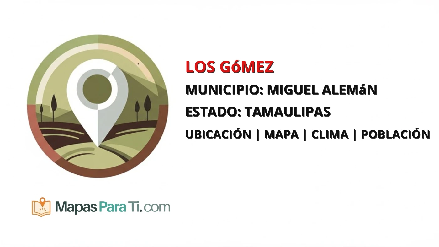 Mapa y datos de Los Gómez, Miguel Alemán, Tamaulipas