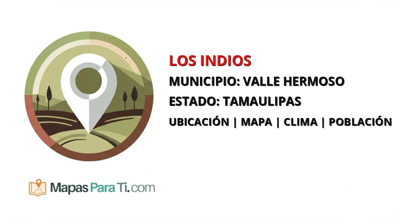 Mapa y datos de Los Indios, Valle Hermoso, Tamaulipas