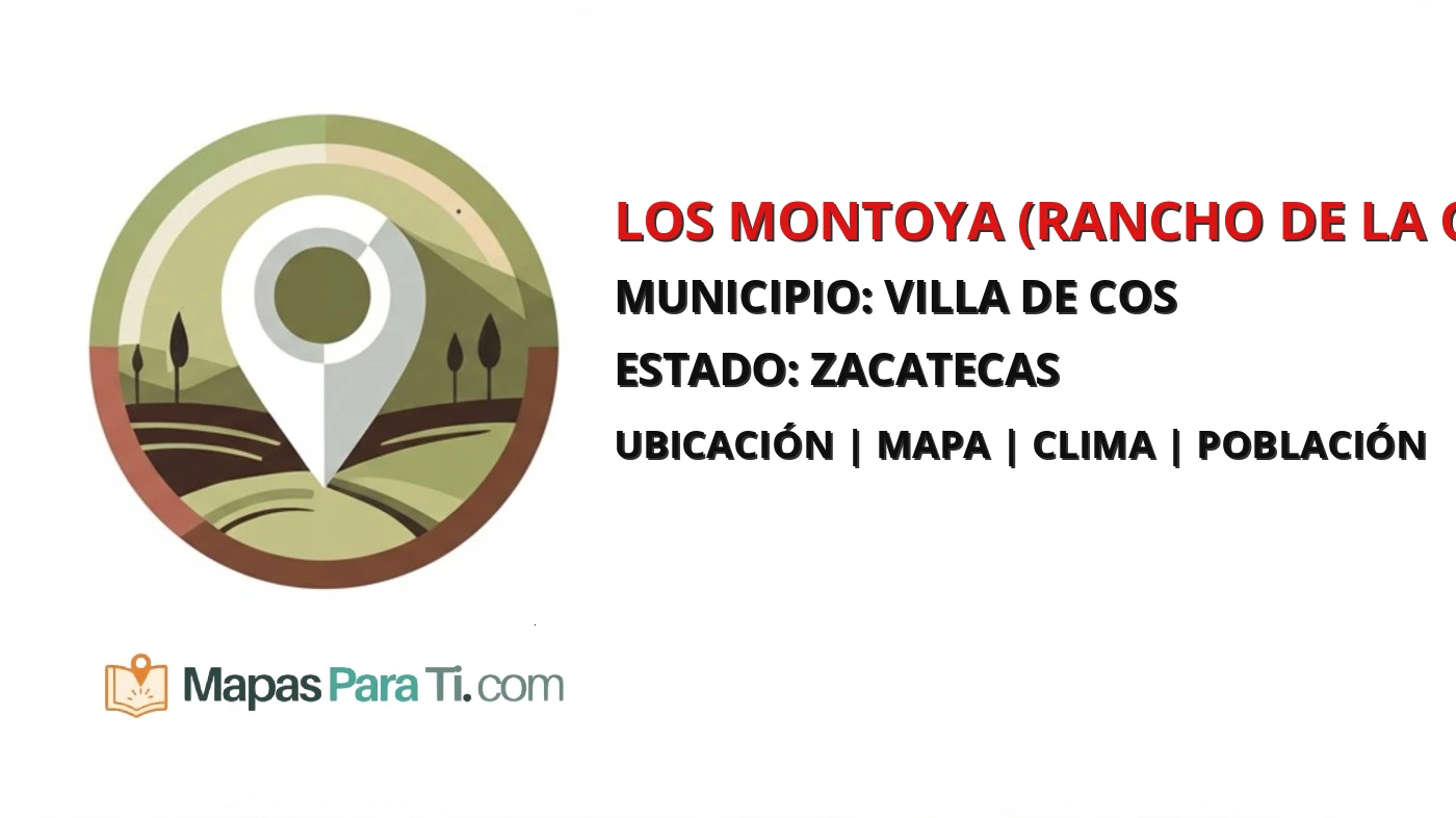 Mapa y datos de Los Montoya (Rancho de la Cruz) [Rancho], Villa de Cos, Zacatecas