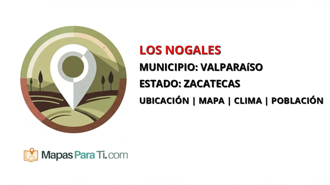 Mapa y datos de Los Nogales, Valparaíso, Zacatecas