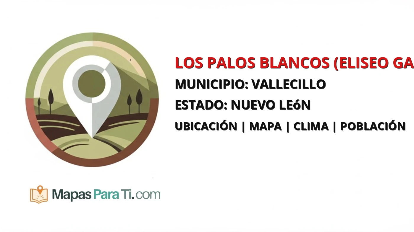 Mapa y datos de Los Palos Blancos (Eliseo Garza), Vallecillo, Nuevo León