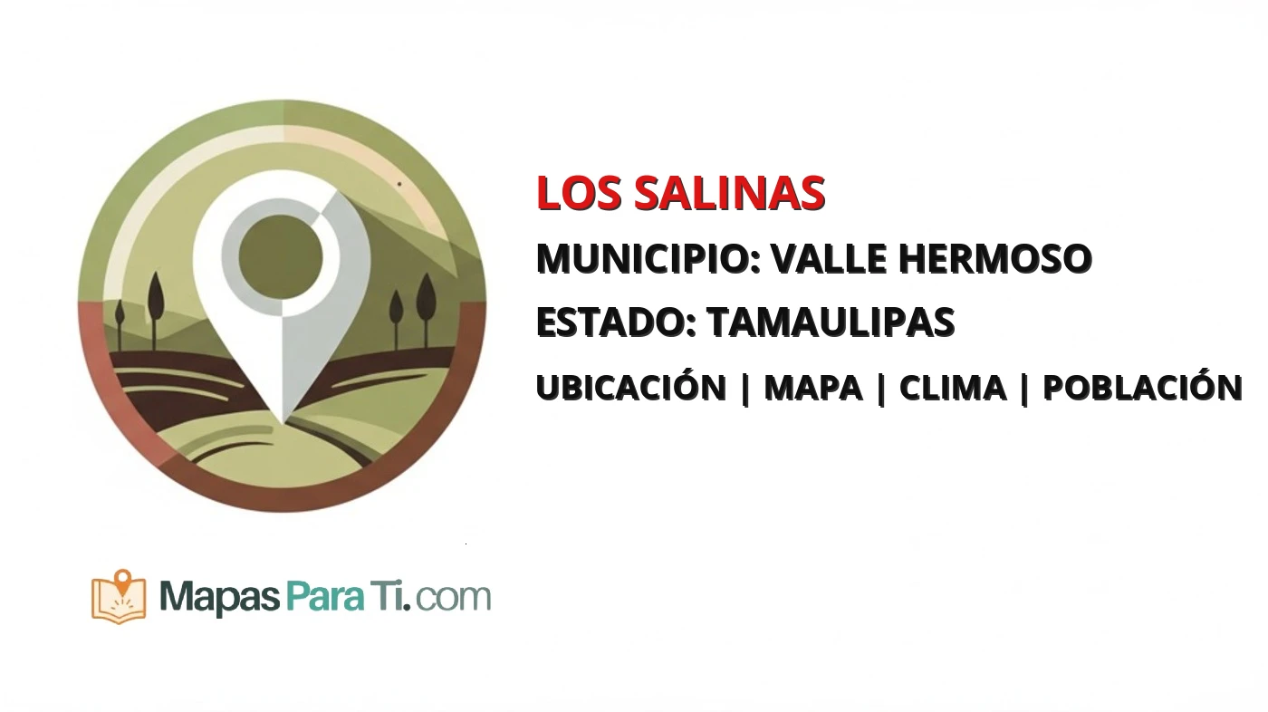 Mapa y datos de Los Salinas, Valle Hermoso, Tamaulipas