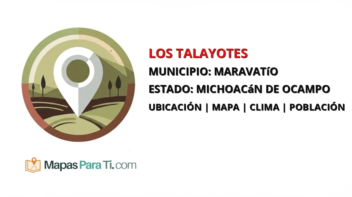 Mapa y datos de Los Talayotes, Maravatío, Michoacán de Ocampo