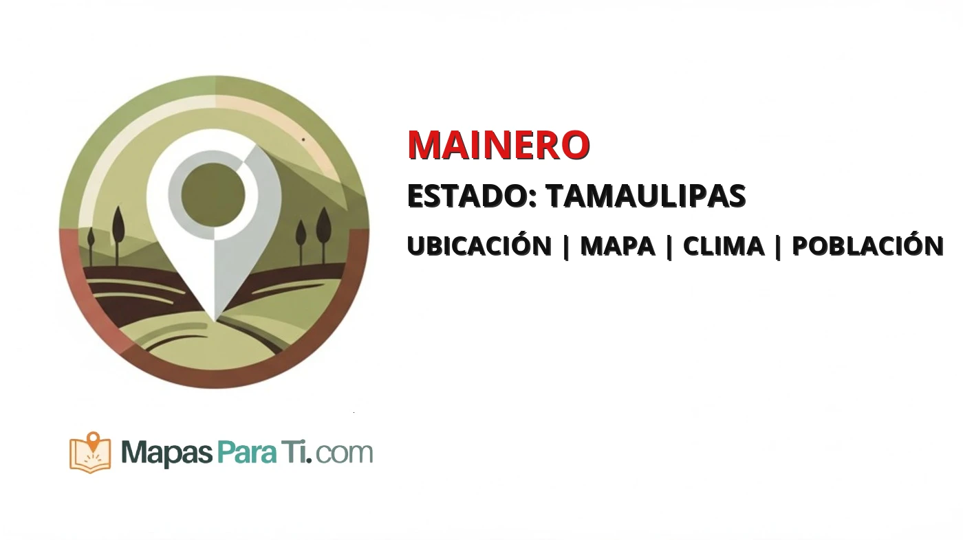 Mapa y datos del municipio de Mainero, Tamaulipas