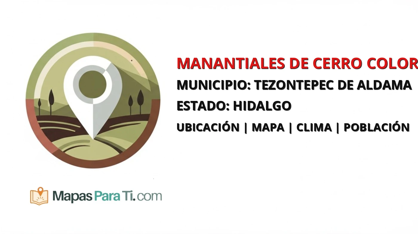 Mapa y datos de Manantiales de Cerro Colorado, Tezontepec de Aldama, Hidalgo
