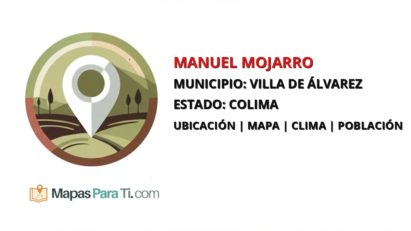 Mapa y datos de Manuel Mojarro, Villa de Álvarez, Colima