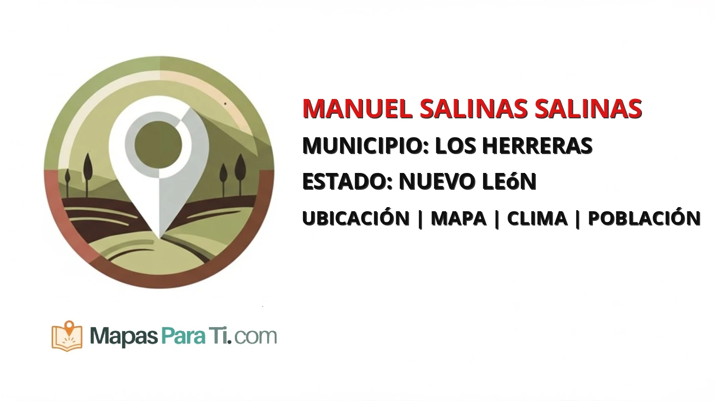 Mapa y datos de Manuel Salinas Salinas, Los Herreras, Nuevo León