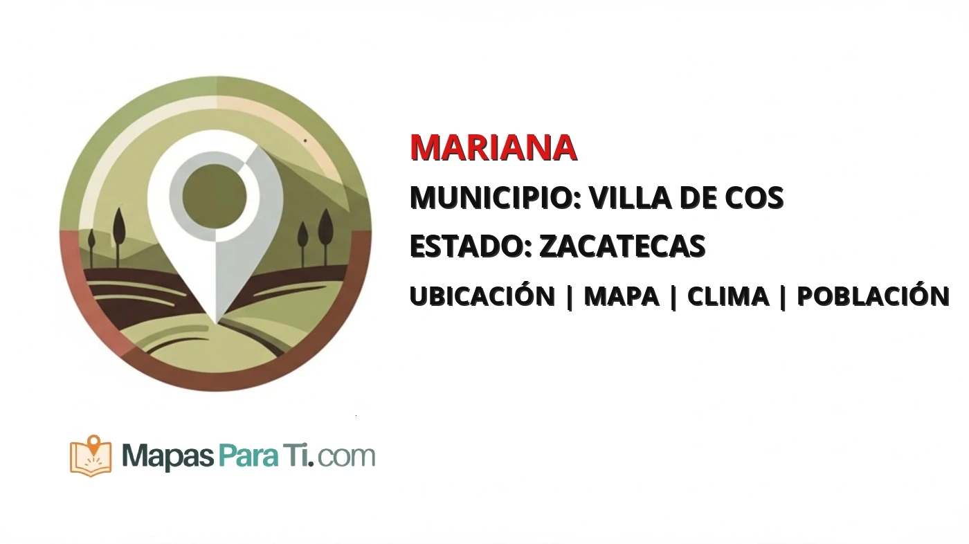 Mapa y datos de Mariana, Villa de Cos, Zacatecas