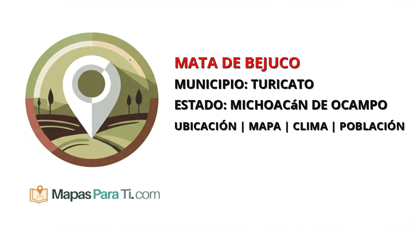 Mapa y datos de Mata de Bejuco, Turicato, Michoacán de Ocampo