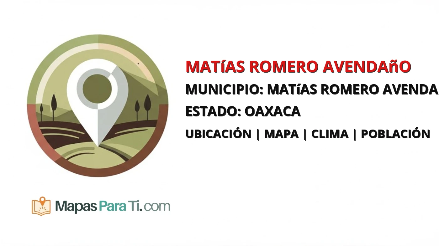 Mapa y datos de Matías Romero Avendaño, Matías Romero Avendaño, Oaxaca
