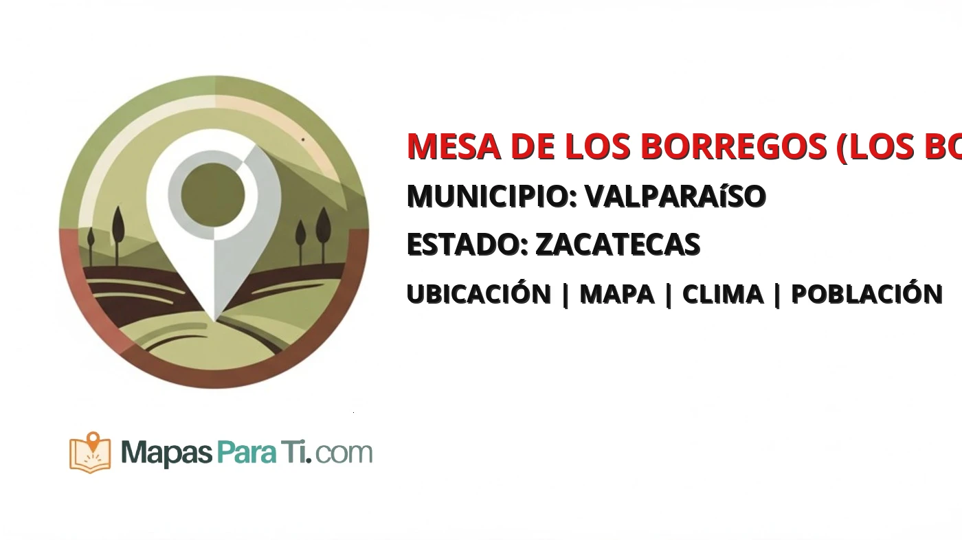 Mapa y datos de Mesa de los Borregos (Los Borregos), Valparaíso, Zacatecas
