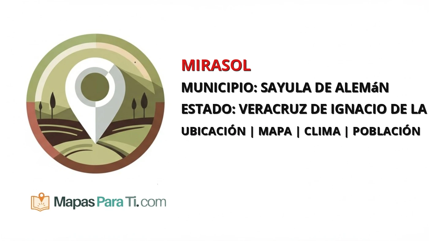 Mapa y datos de Mirasol, Sayula de Alemán, Veracruz de Ignacio de la Llave