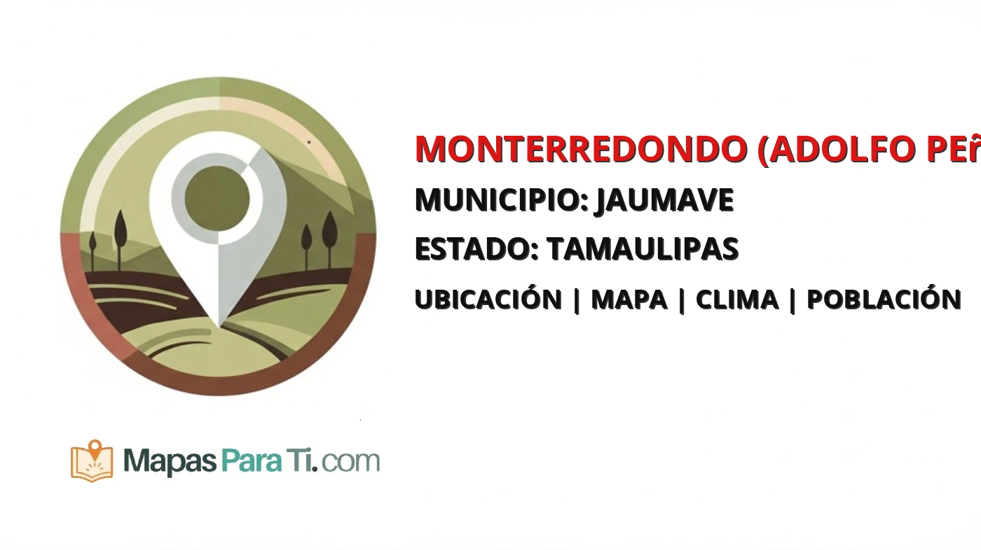 Mapa y datos de Monterredondo (Adolfo Peña), Jaumave, Tamaulipas
