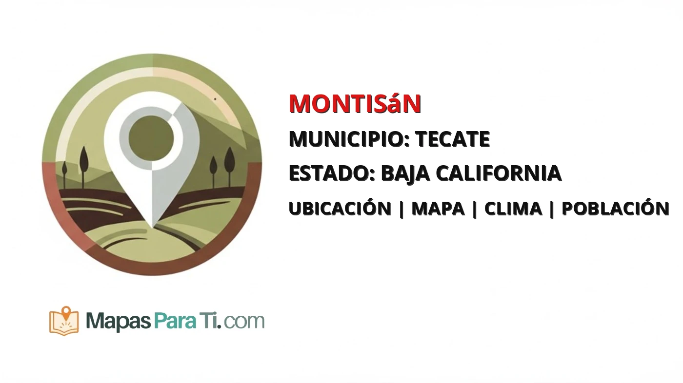Mapa y datos de Montisán, Tecate, Baja California