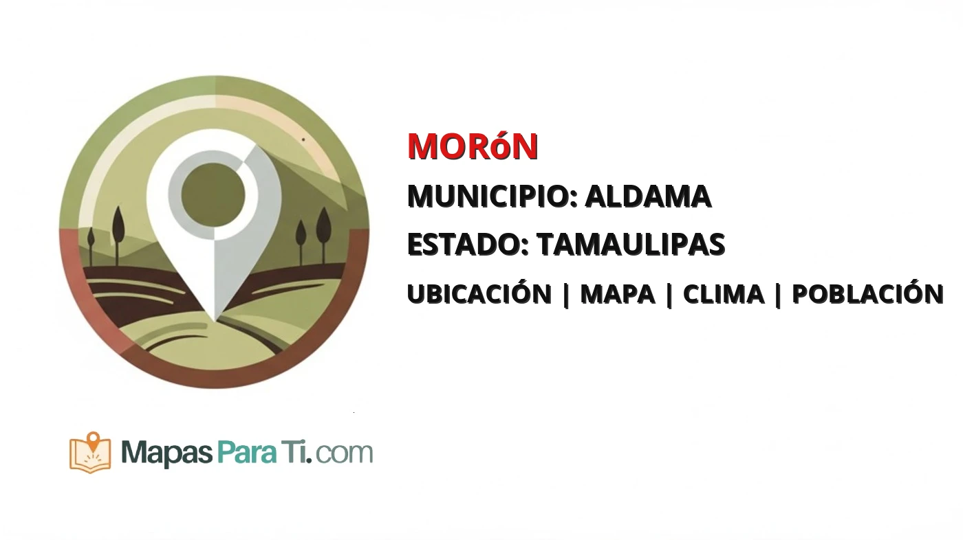 Mapa y datos de Morón, Aldama, Tamaulipas