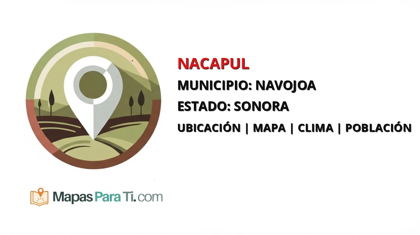 Mapa y datos de Nacapul, Navojoa, Sonora