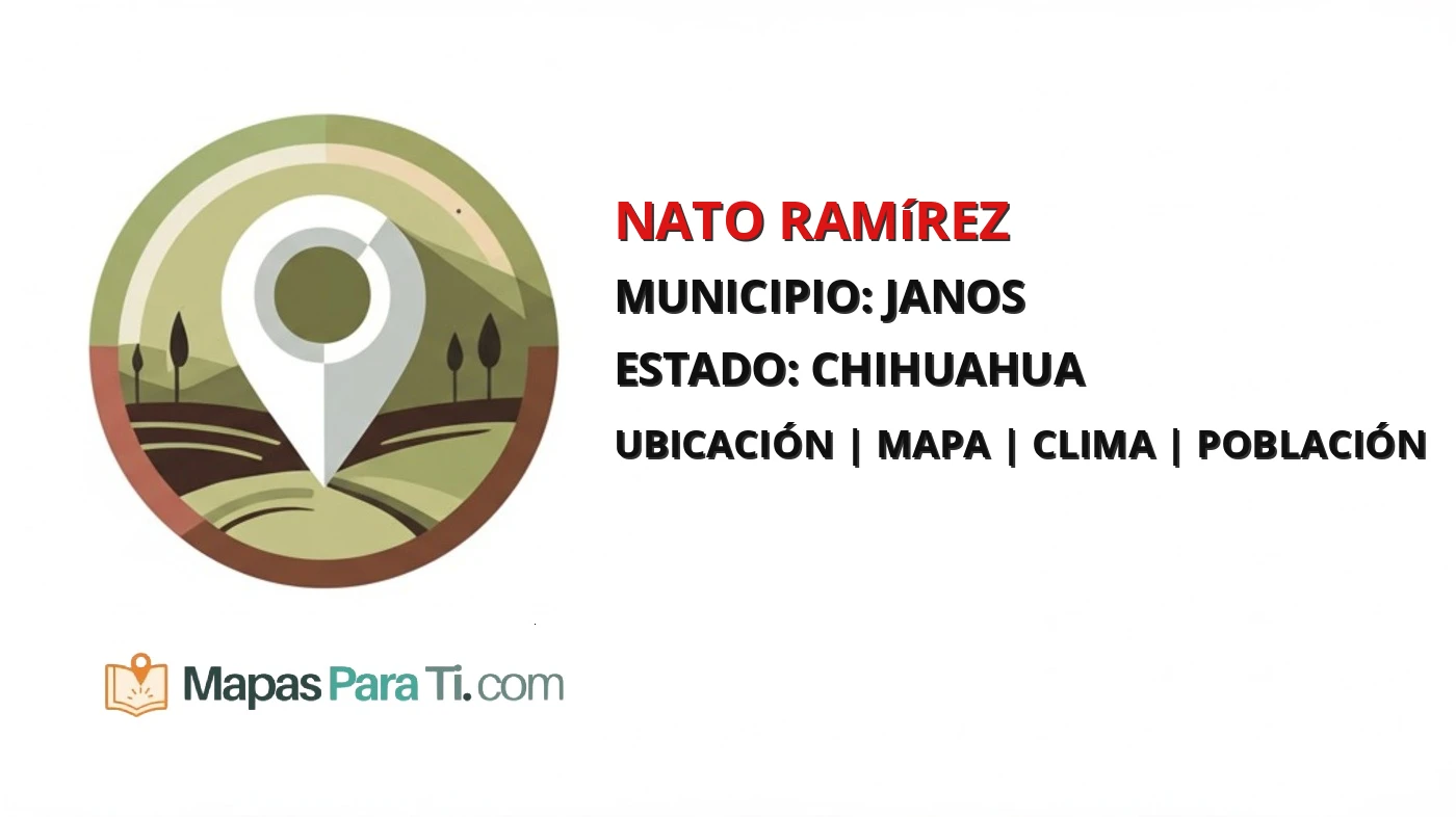 Mapa y datos de Nato Ramírez, Janos, Chihuahua