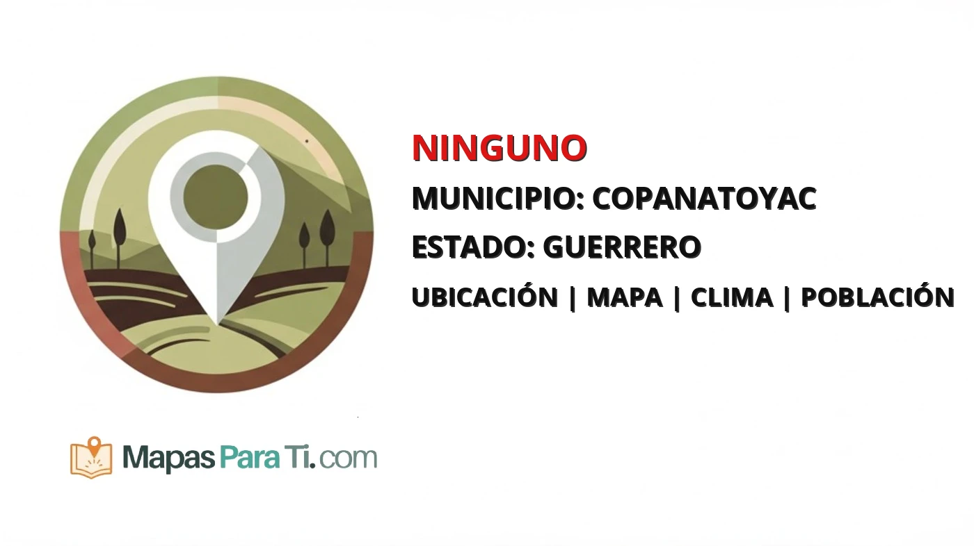 Mapa y datos de Ninguno, Copanatoyac, Guerrero