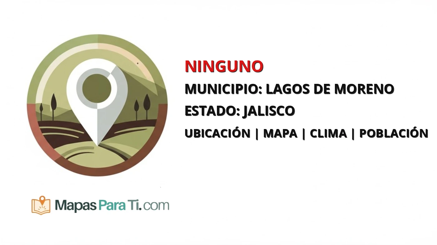 Mapa y datos de Ninguno, Lagos de Moreno, Jalisco