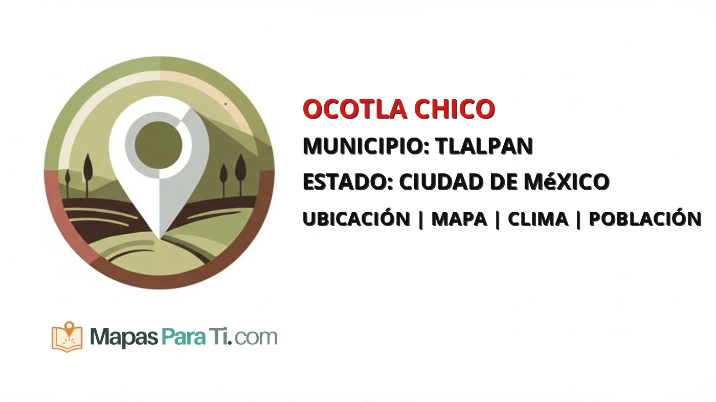 Mapa y datos de Ocotla Chico, Tlalpan, Ciudad de México