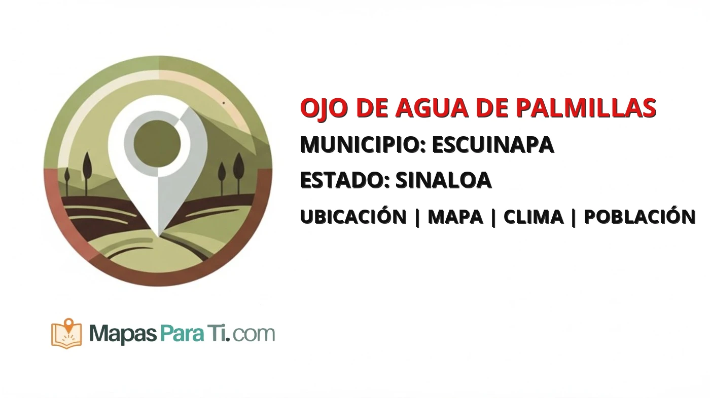 Mapa y datos de Ojo de Agua de Palmillas, Escuinapa, Sinaloa