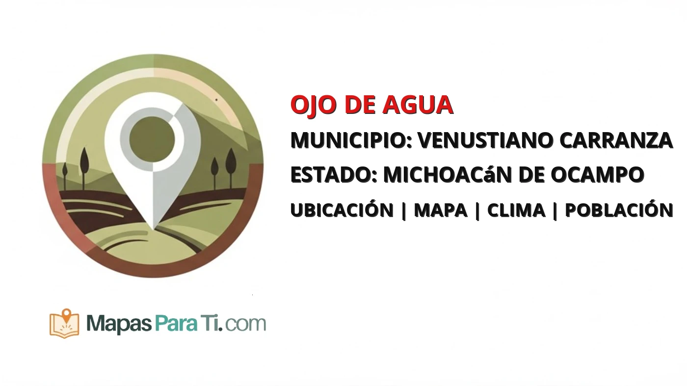 Mapa y datos de Ojo de Agua, Venustiano Carranza, Michoacán de Ocampo