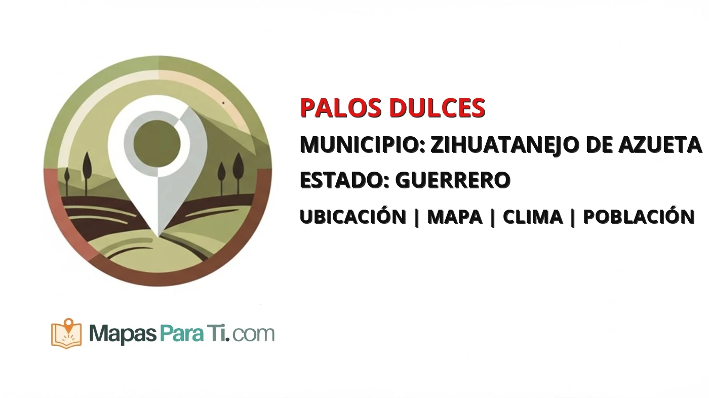 Mapa y datos de Palos Dulces, Zihuatanejo de Azueta, Guerrero