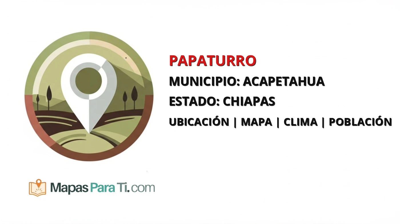 Mapa y datos de Papaturro, Acapetahua, Chiapas