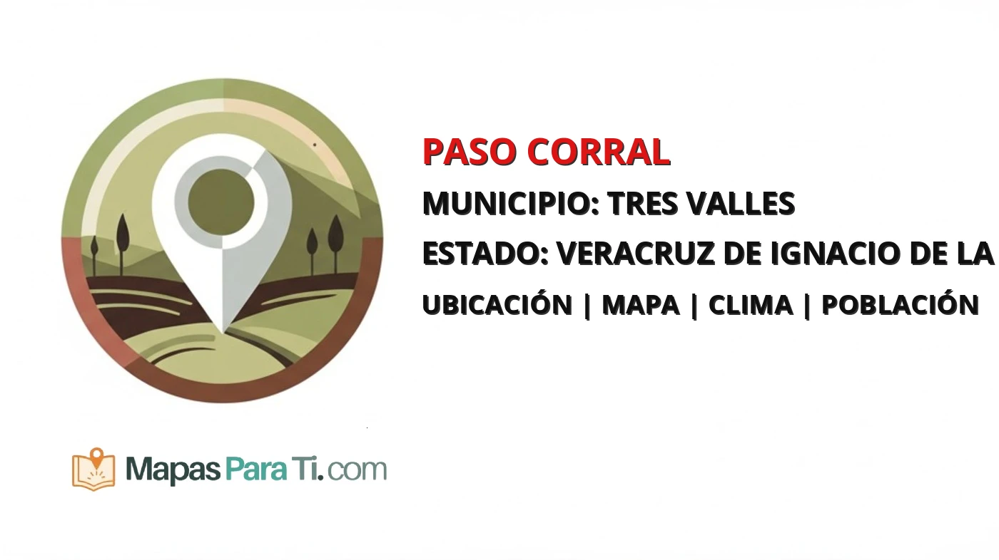 Mapa y datos de Paso Corral, Tres Valles, Veracruz de Ignacio de la Llave