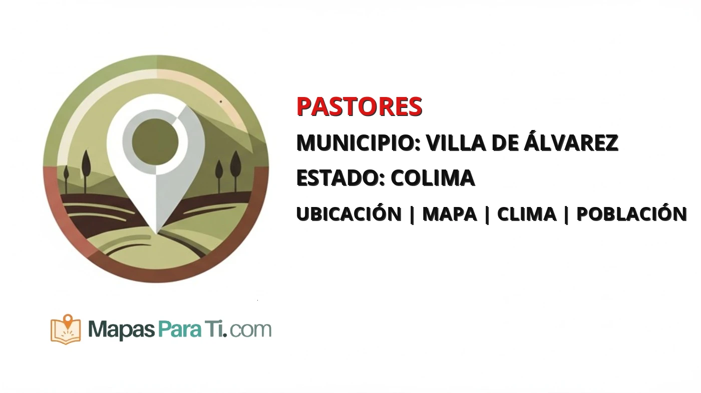 Mapa y datos de Pastores, Villa de Álvarez, Colima