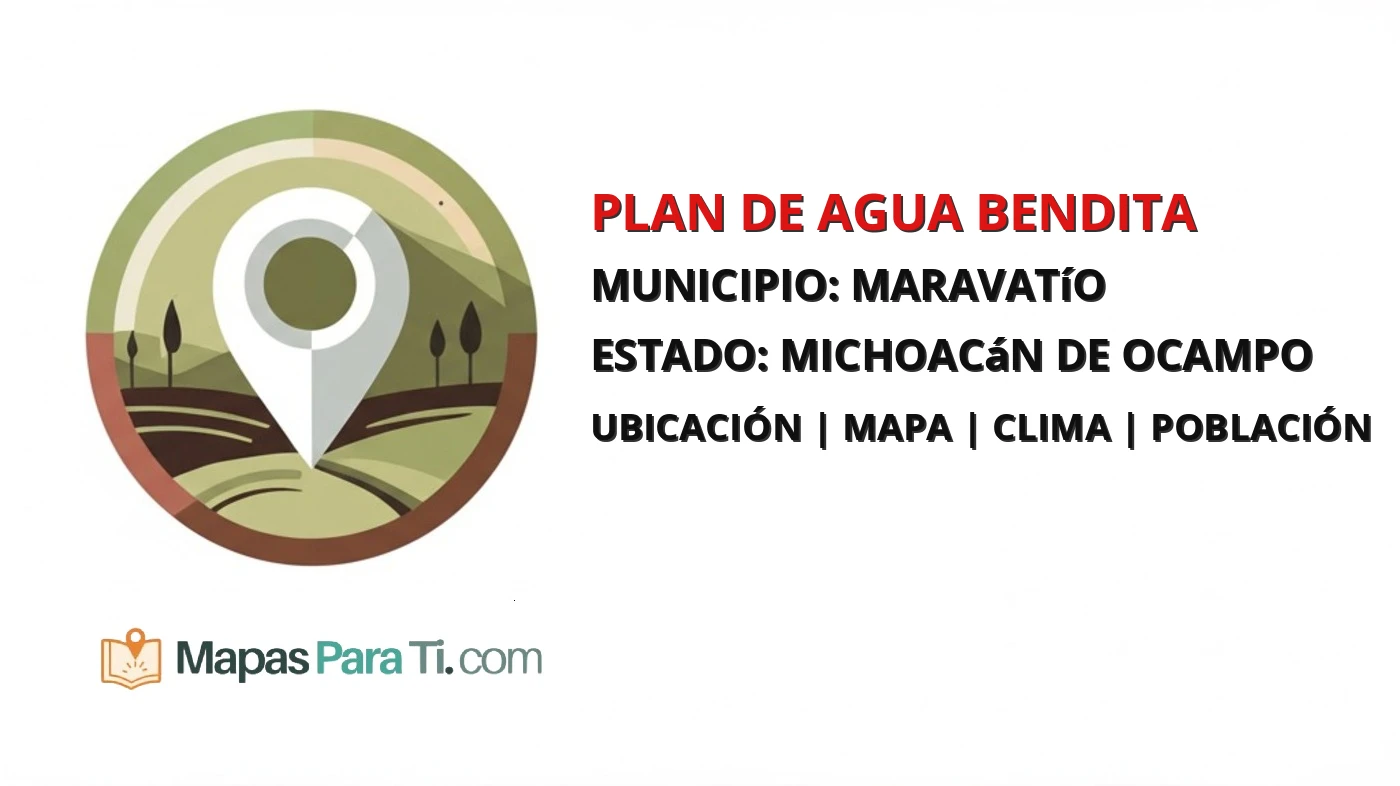 Mapa y datos de Plan de Agua Bendita, Maravatío, Michoacán de Ocampo