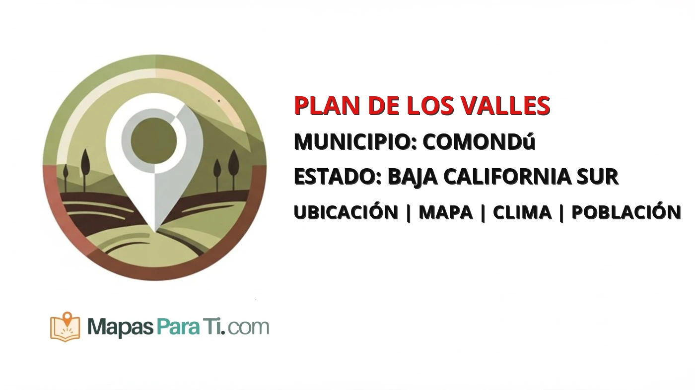 Mapa y datos de Plan de los Valles, Comondú, Baja California Sur