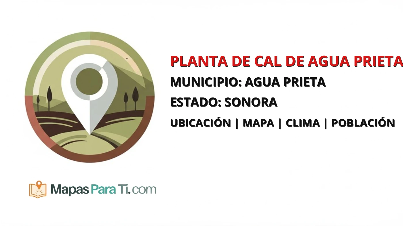 Mapa y datos de Planta de Cal de Agua Prieta, Agua Prieta, Sonora