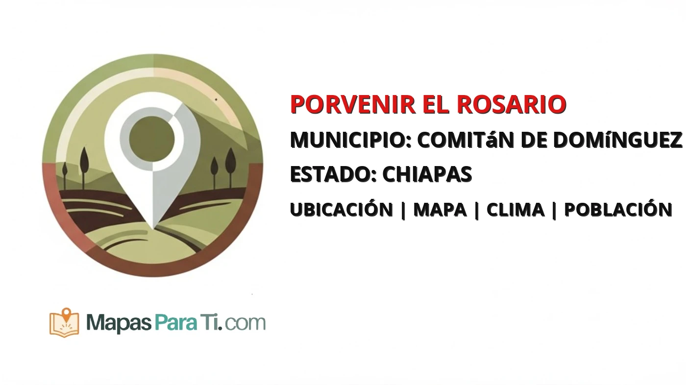 Mapa y datos de Porvenir el Rosario, Comitán de Domínguez, Chiapas