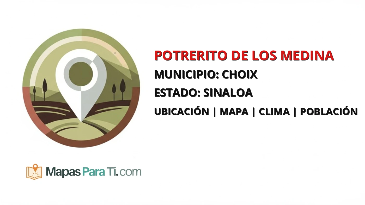 Mapa y datos de Potrerito de los Medina, Choix, Sinaloa