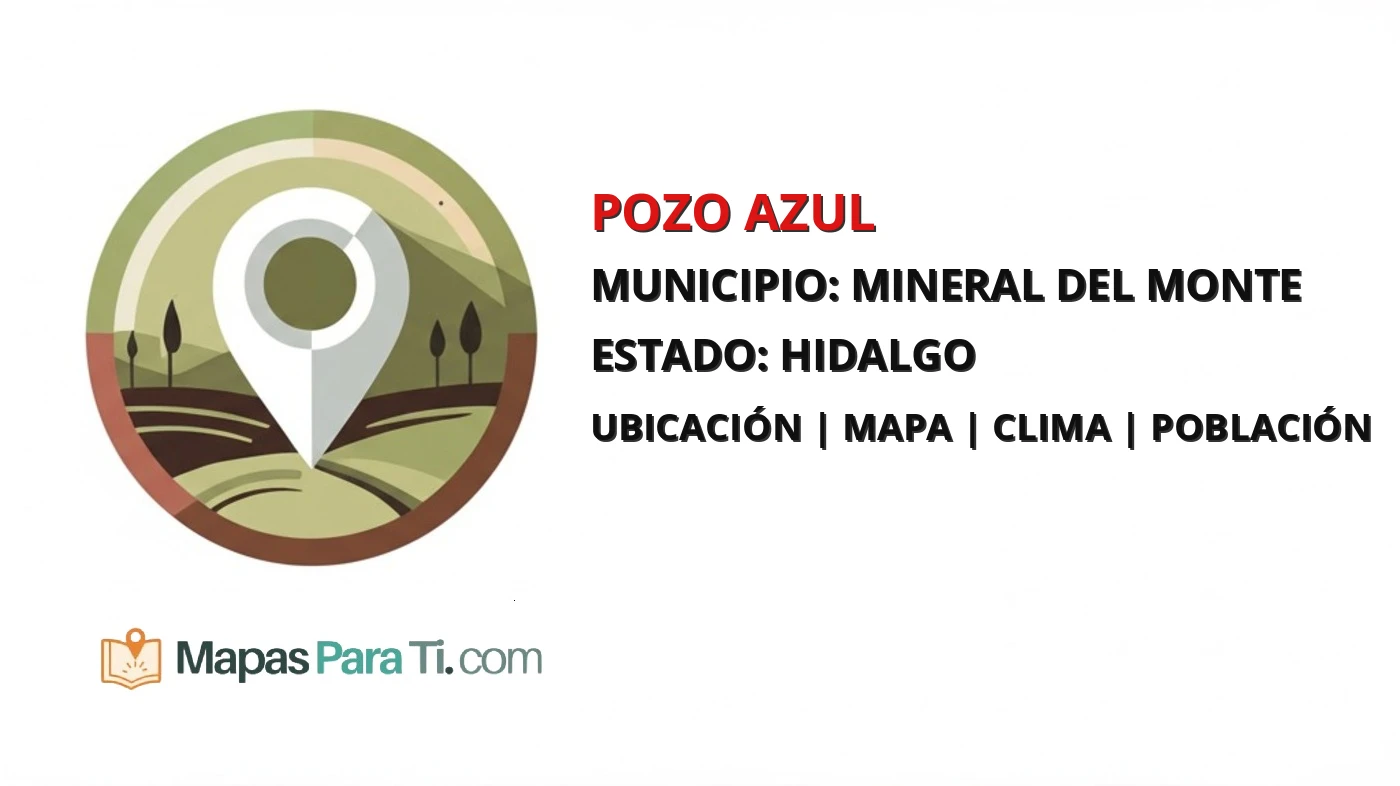 Mapa y datos de Pozo Azul, Mineral del Monte, Hidalgo