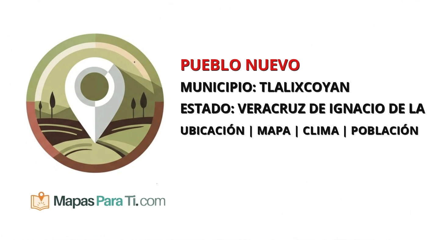 Mapa y datos de Pueblo Nuevo, Tlalixcoyan, Veracruz de Ignacio de la Llave