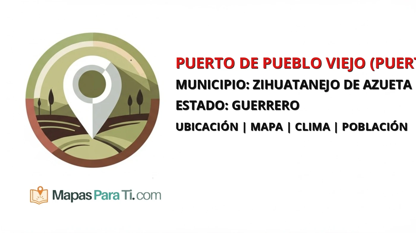 Mapa y datos de Puerto de Pueblo Viejo (Puerto de la Higuerita), Zihuatanejo de Azueta, Guerrero